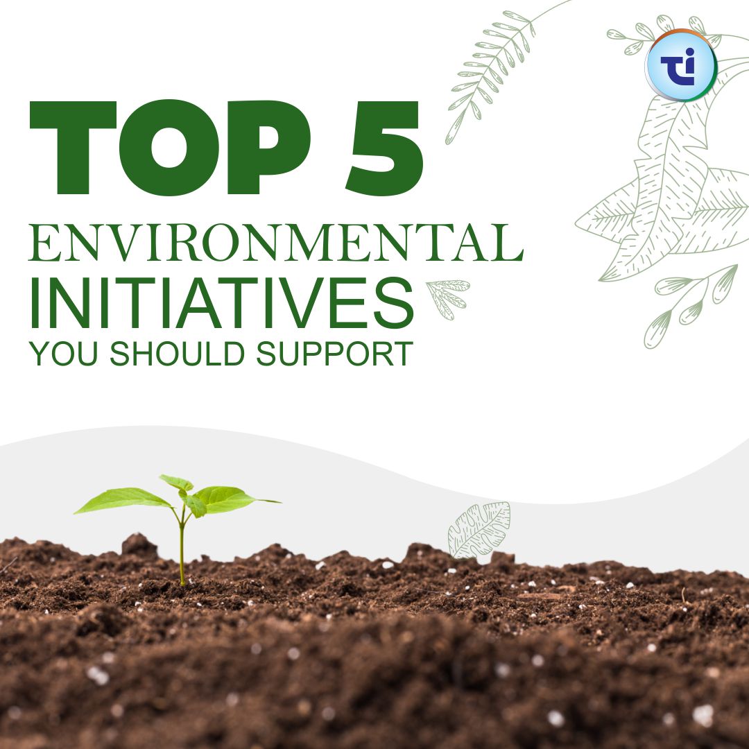 Top 5 Environmental Initiatives You Should Support